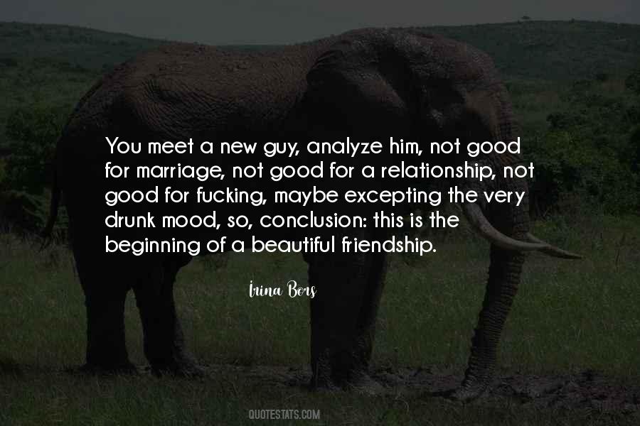 The Beginning Of A Beautiful Relationship Quotes #1813151