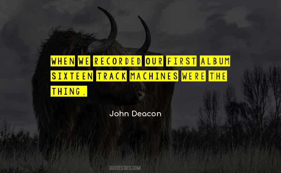 Quotes About John Deacon #150532