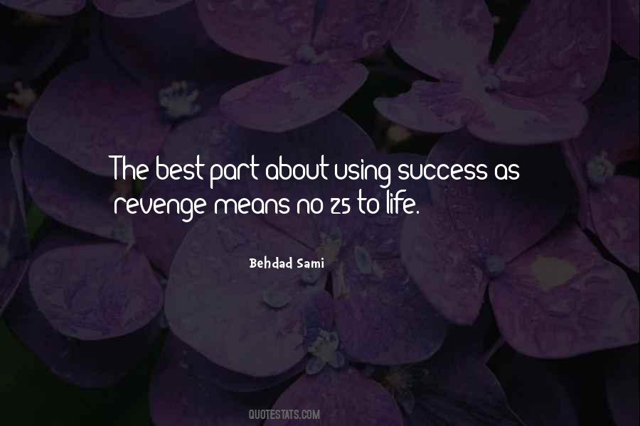 The Best Revenge Is Success Quotes #1523661