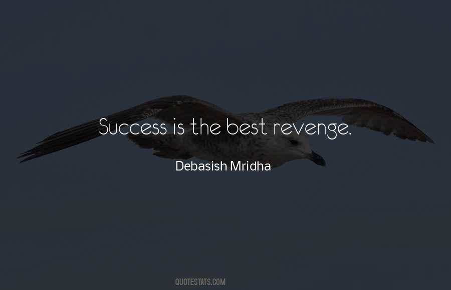 The Best Revenge Is Success Quotes #1841655