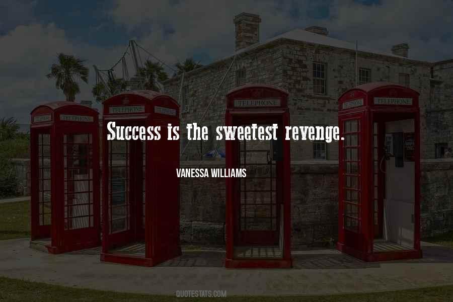 The Best Revenge Is Success Quotes #299593