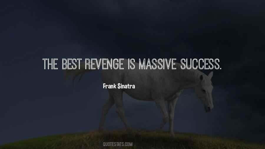 The Best Revenge Is Success Quotes #773669