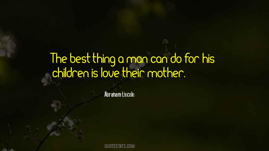 The Best Thing A Man Can Do Quotes #1167911