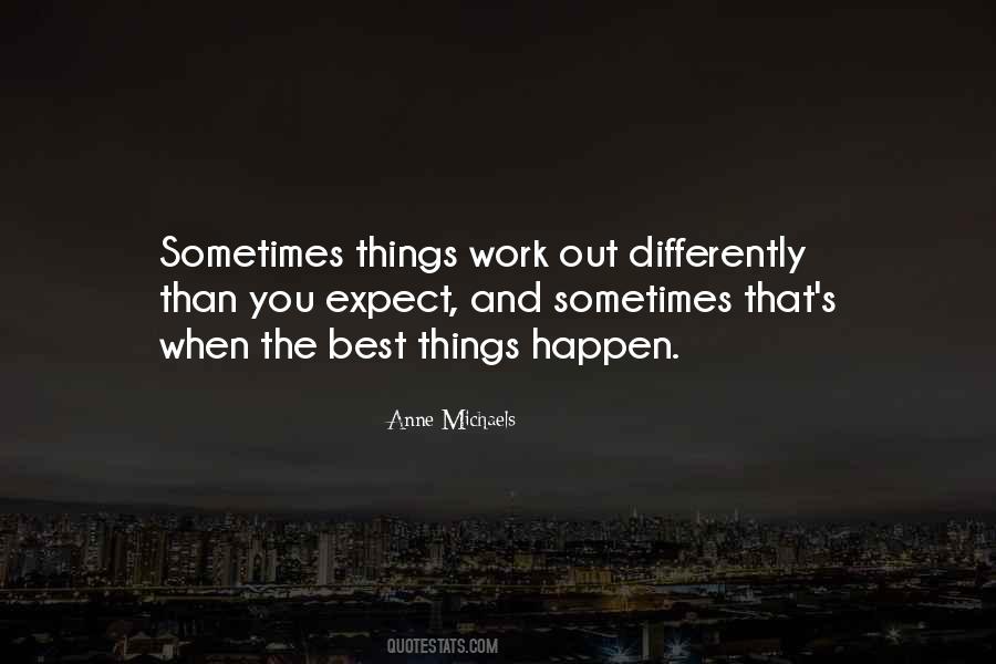 The Best Things Happen Quotes #596378 The Best Things Happen Quotes #596378