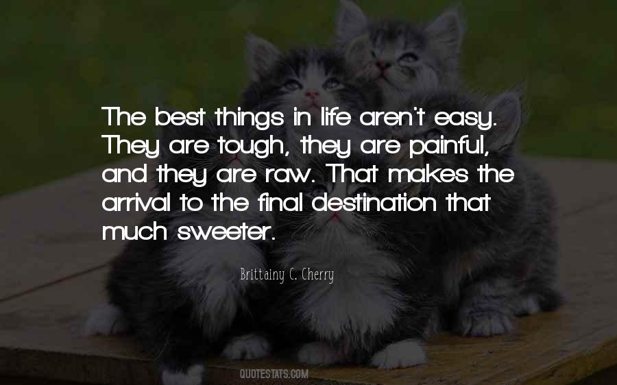 The Best Things In Life Aren't Easy Quotes #1857197