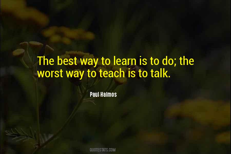 The Best Way To Learn Is To Teach Quotes #1410203