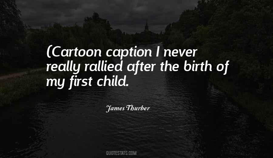 The Birth Of Your First Child Quotes #575163