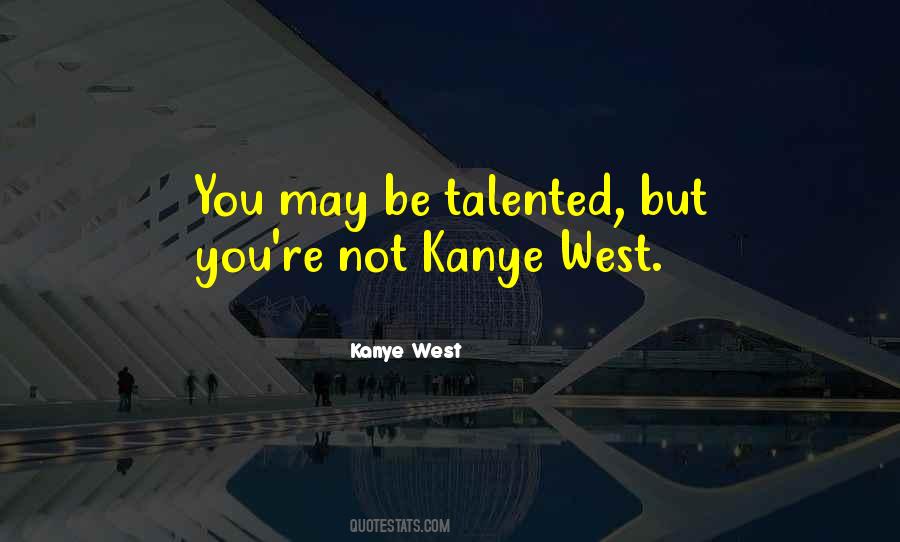 Quotes About Kanye West #1557439