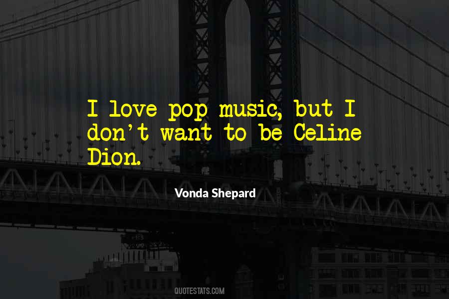 Quotes About Celine Dion #756598