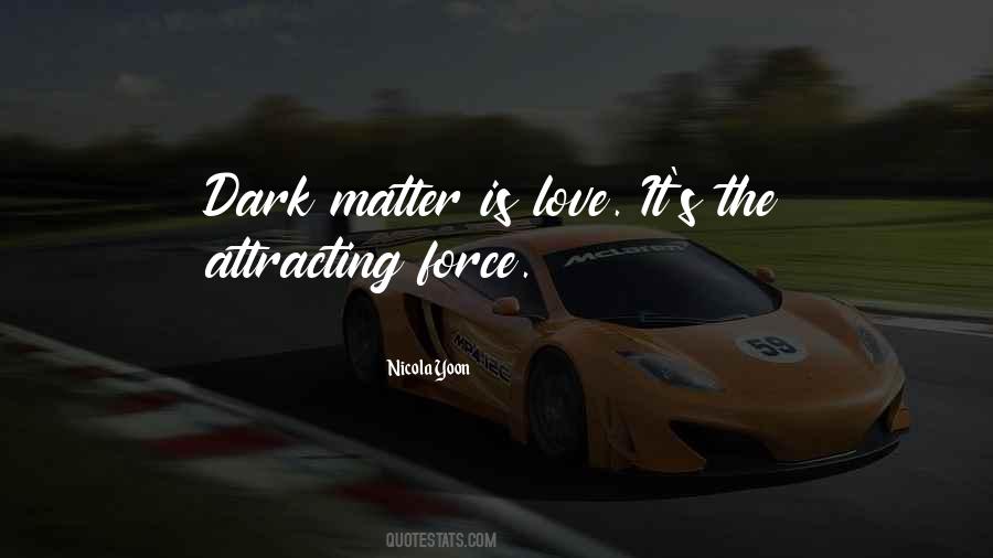 The Dark Matter Of Love Quotes #1573952