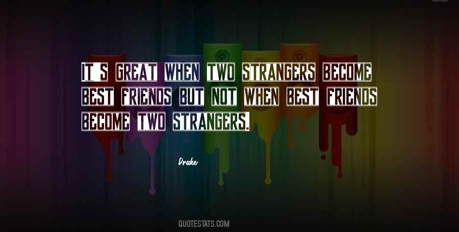 Quotes About Strangers To Friends #111285