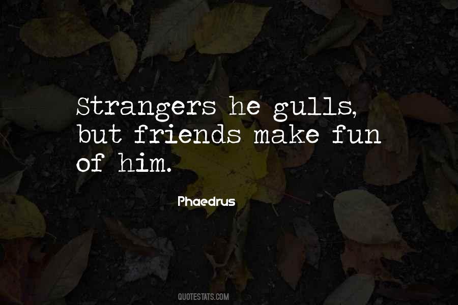 Quotes About Strangers To Friends #444799