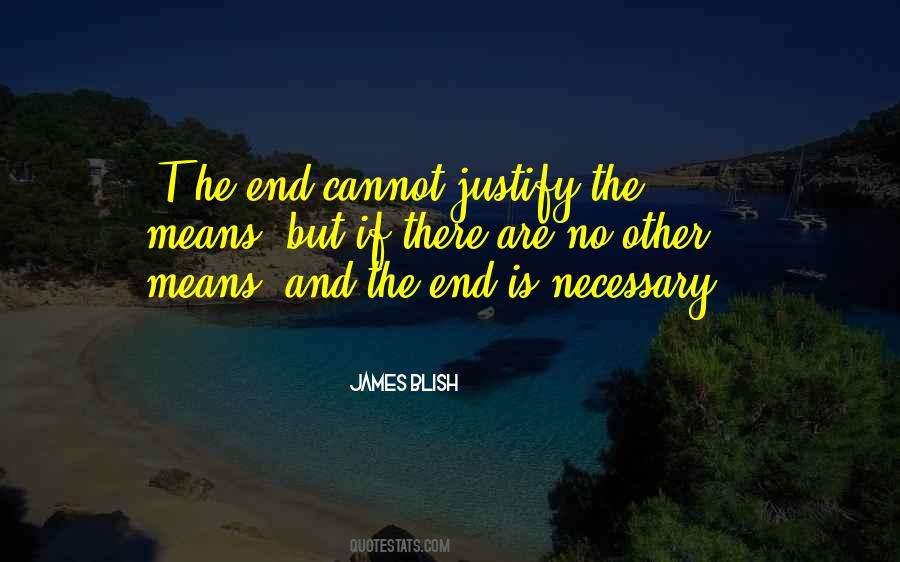 The End Does Not Justify The Means Quotes #1036051