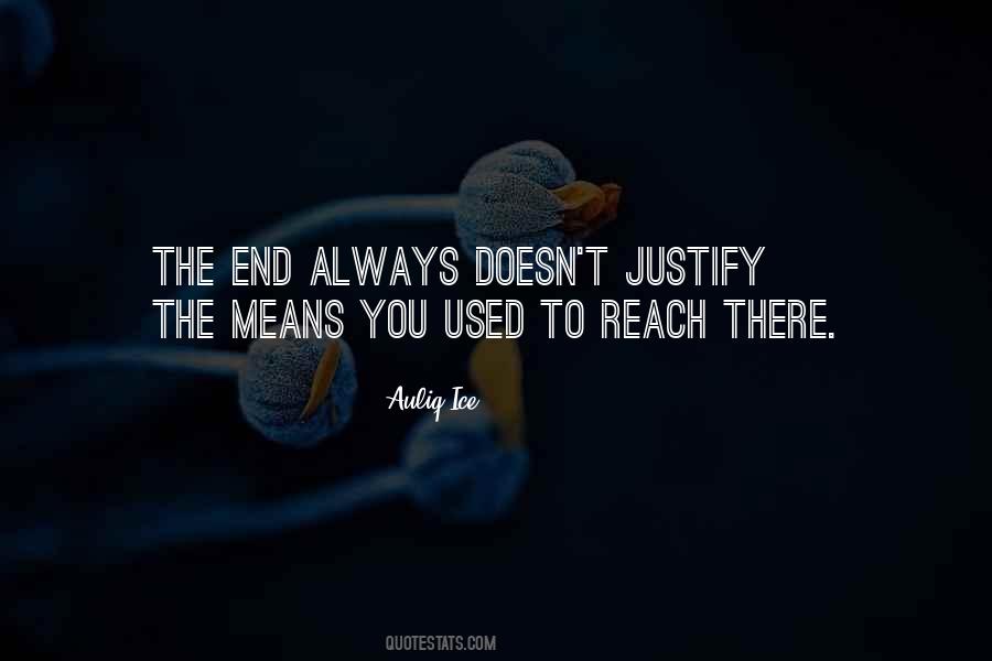 The End Does Not Justify The Means Quotes #1043692