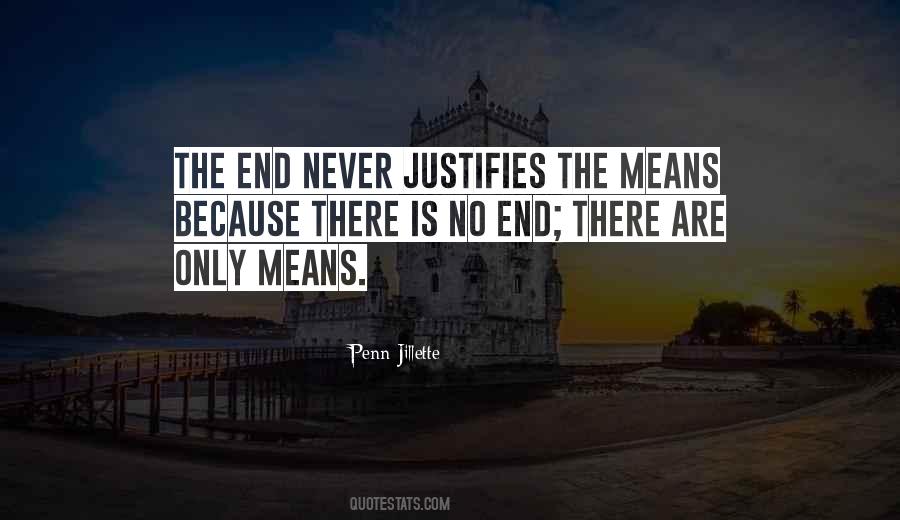 The End Does Not Justify The Means Quotes #1712792