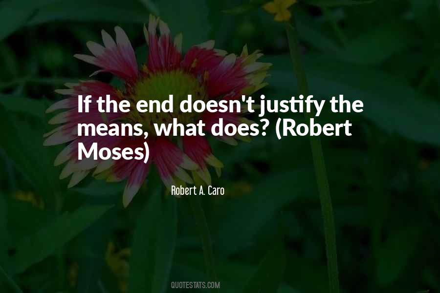 The End Does Not Justify The Means Quotes #1850110