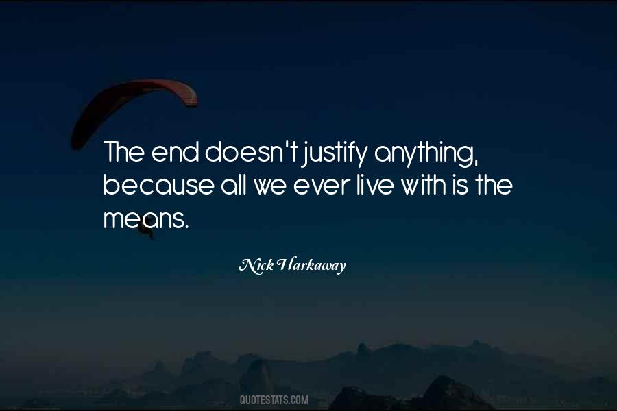 The End Does Not Justify The Means Quotes #52170