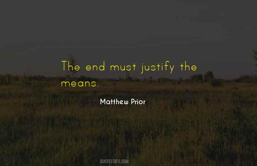 The End Does Not Justify The Means Quotes #653451