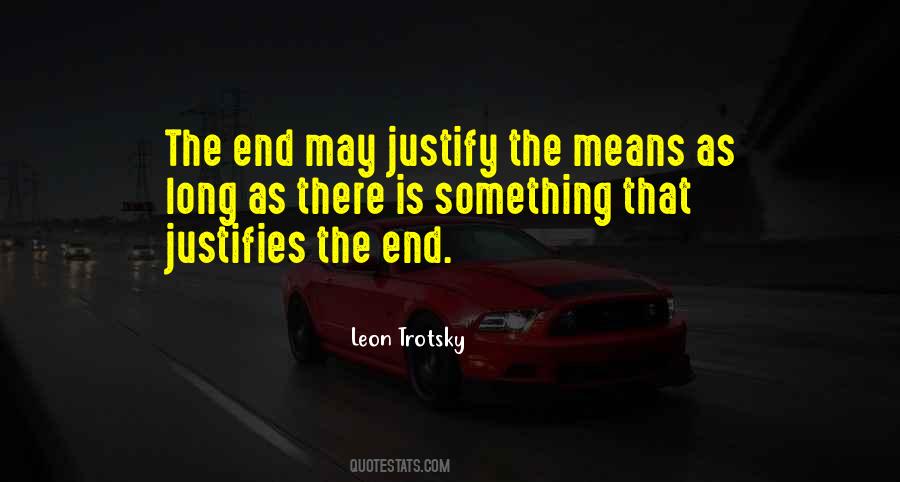 The End Does Not Justify The Means Quotes #941379