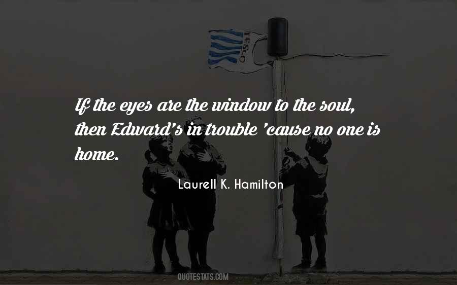 The Eyes Are The Window To Your Soul Quotes #233435