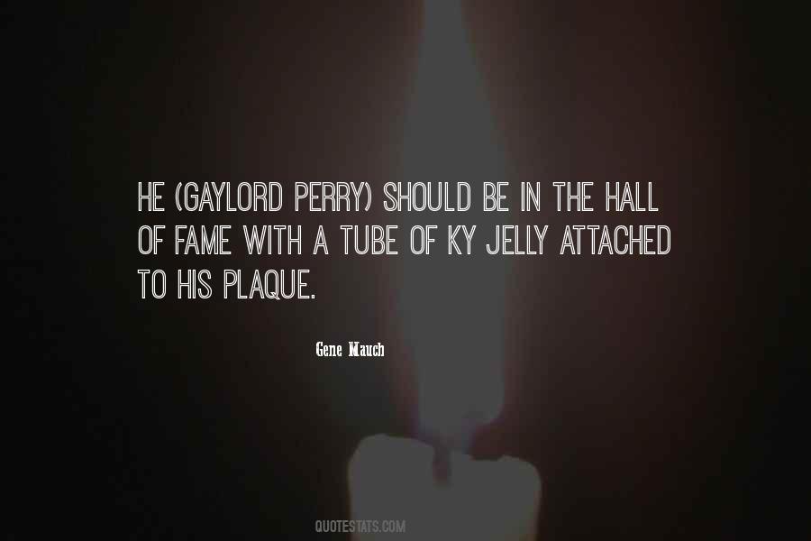 Quotes About Gaylord Perry #1855799