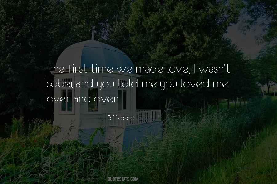 The First Time We Made Love Quotes #1774802