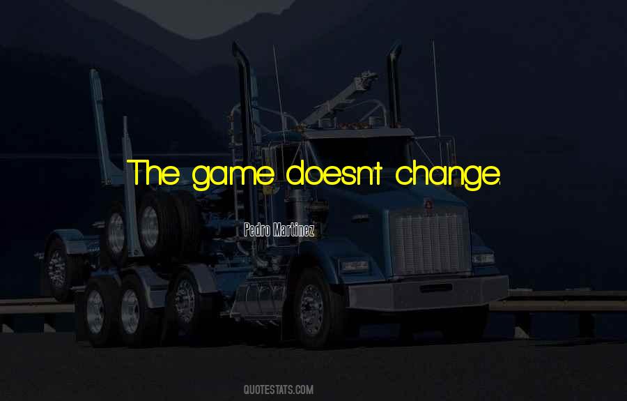The Game Change Quotes #731427