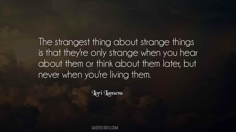 Quotes About Strange Things #1562203