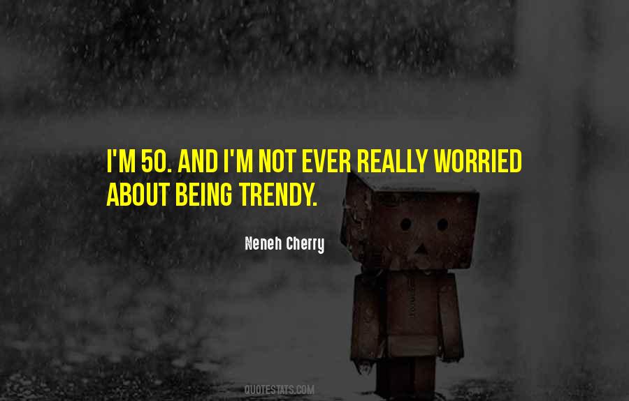 Quotes About Being Trendy #627407