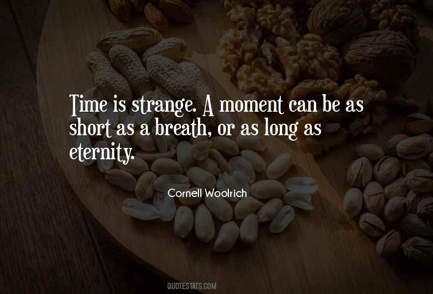 Quotes About Strange Moments #1705637