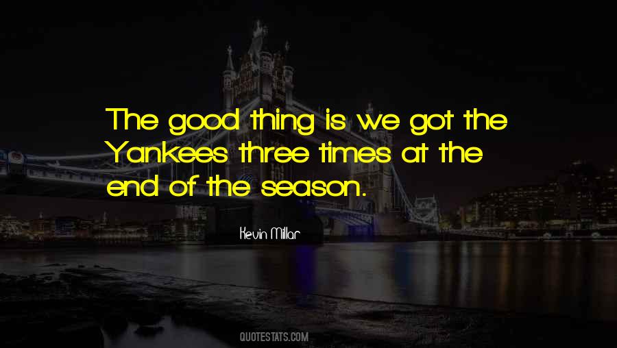 The Good Thing Is Quotes #1284713