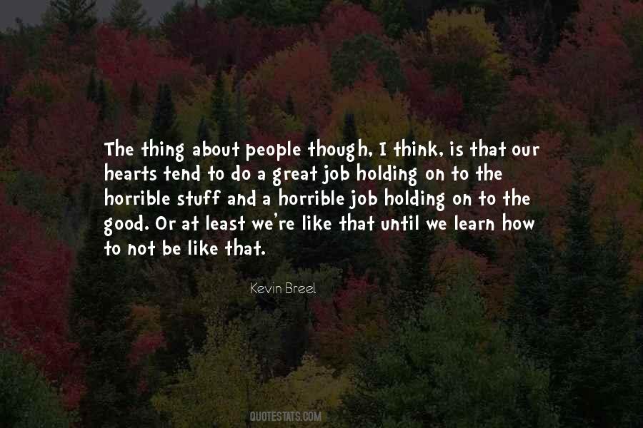 The Good Thing Is Quotes #9940