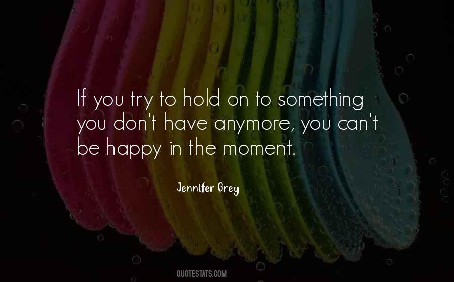 The Happy Moment Quotes #365093