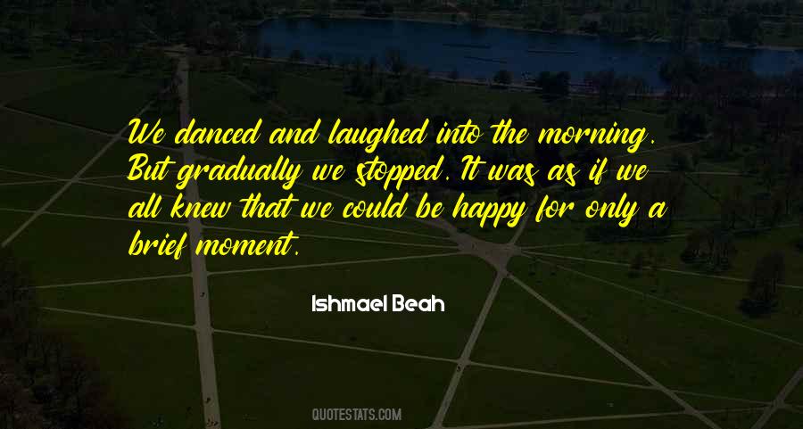 The Happy Moment Quotes #737806