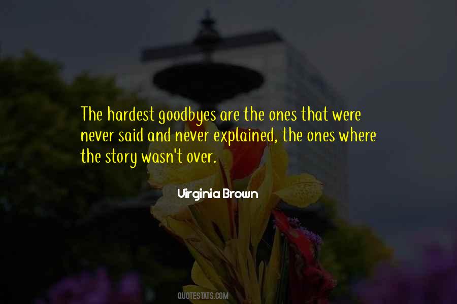 The Hardest Goodbyes Quotes #1782415