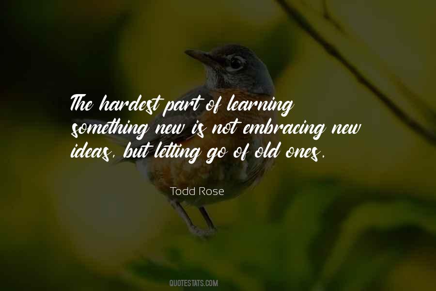 The Hardest Thing Is Letting Go Quotes #305903