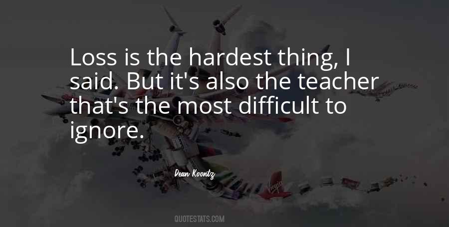 The Hardest Thing Quotes #1014462