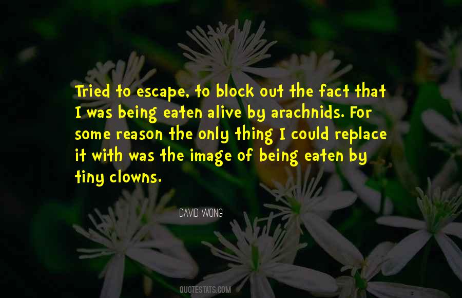 Quotes About Being Eaten Alive #1615312