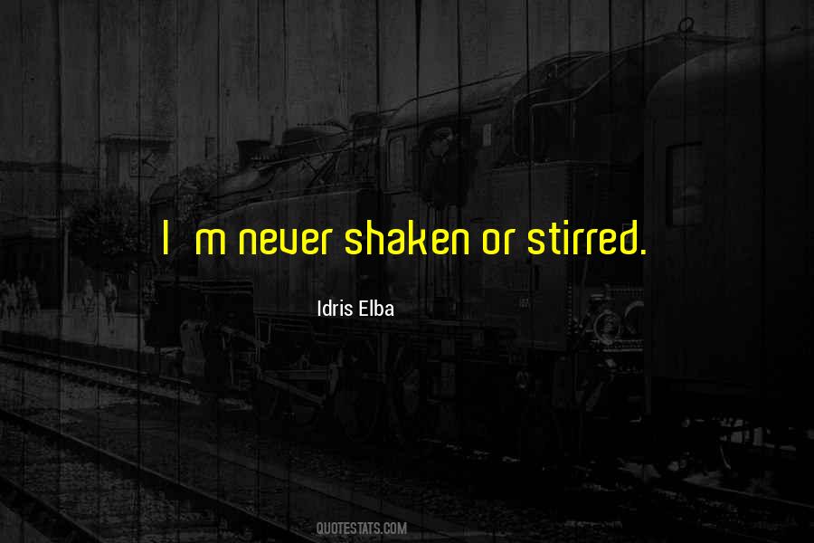 Quotes About Being Shaken #324567