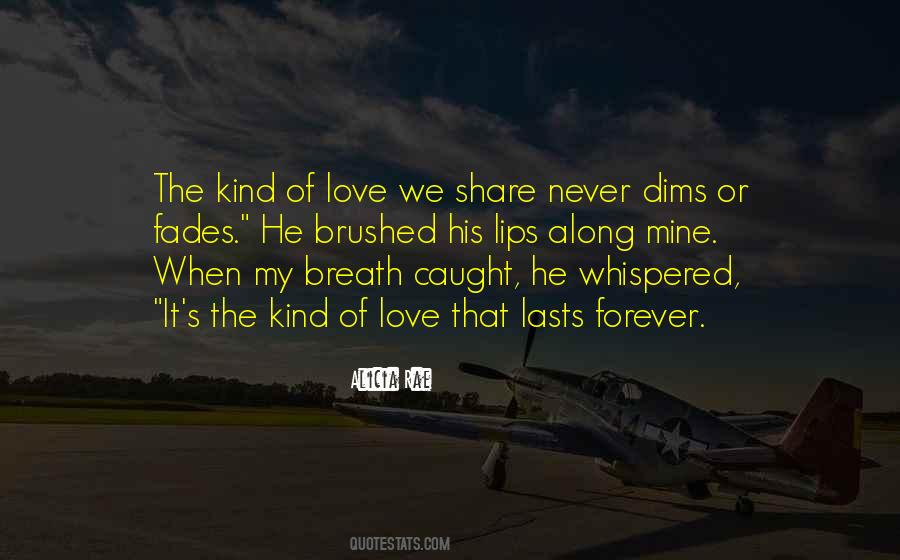 The Kind Of Love That Lasts Forever Quotes #455467