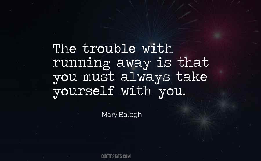 Quotes About Always Running Away #1308970