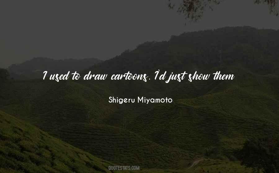 Quotes About Shigeru Miyamoto #223858