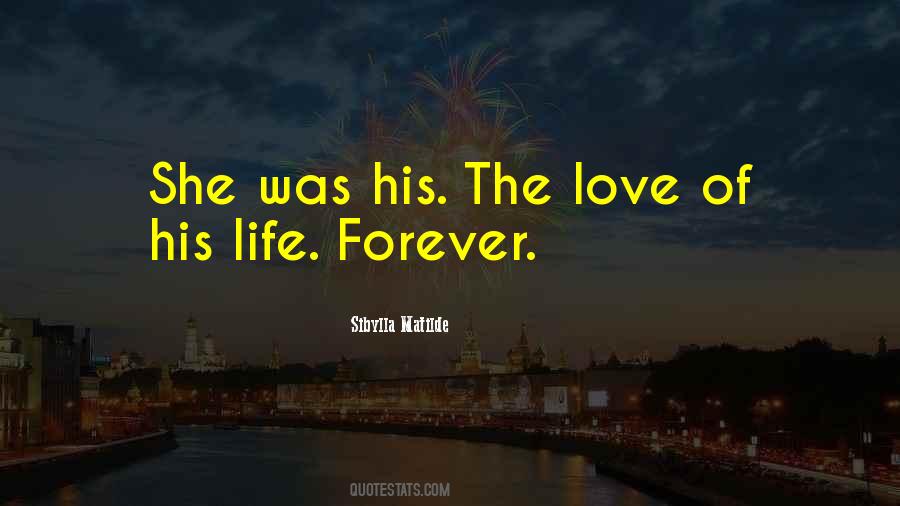 The Love Of His Life Quotes #387621