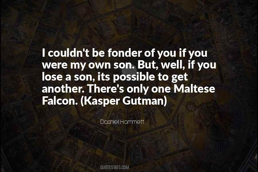 The Maltese Falcon Kasper Gutman Quotes #906279