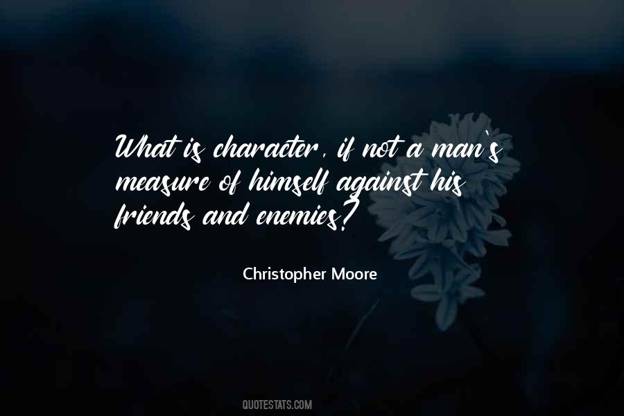 The Measure Of A Man's Character Quotes #1504724
