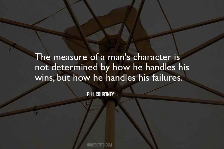 The Measure Of A Man's Character Quotes #1533404