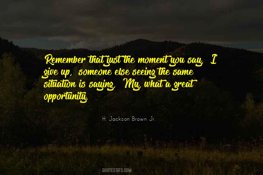 The Moment You Give Up Quotes #1481050