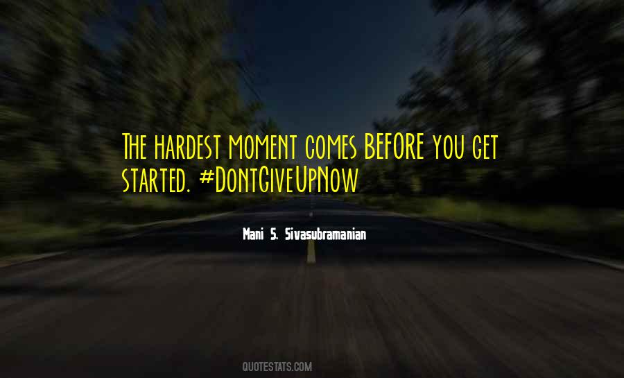 The Moment You Give Up Quotes #703036