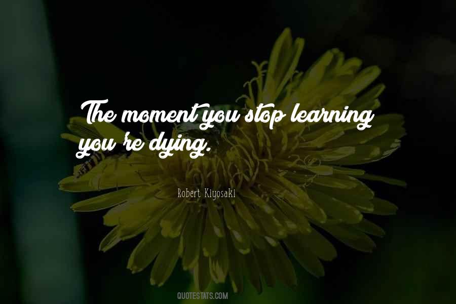The Moment You Stop Learning Quotes #193782