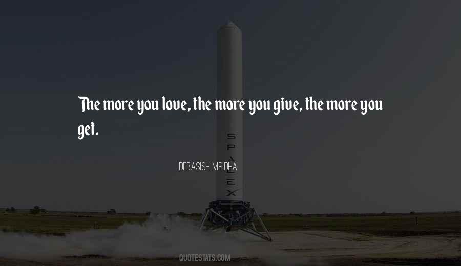 The More Love You Give Quotes #610836